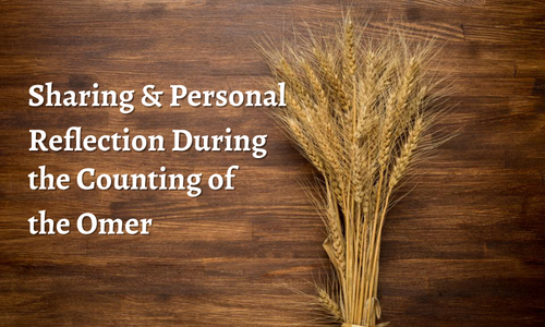 Sharing & Personal Reflection During the Counting of the Omer